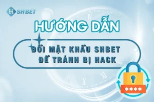 doi-mat-khau-shbet-de-tranh-bi-hack