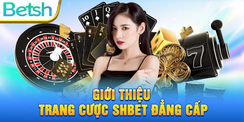Khám Phá Chi Tiết Về SHBET – Sân Chơi Đẳng Cấp Châu Á
