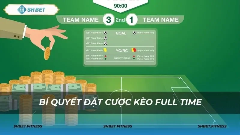 Vai trò của kèo full time trong cá cược online