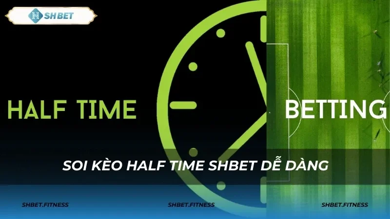 Kèo half time còn gọi là kèo nửa trận